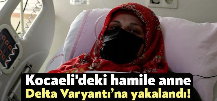 Kocaeli Haber-Kocaeli'de, hamileliği sırasında koronavirüs aşısı olmayan Merve Pala (29), delta varyantına yakalandı.