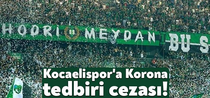 Kocaeli Haber- Kocaelispor'a müsabakalarda uygulanacak covid-19 tedbirlerine ilişkin talimatlara uyulmaması
