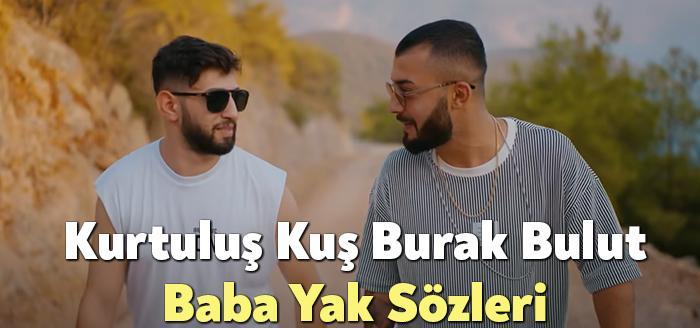 Kurtuluş Kuş Burak Bulut Baba Yak Sözleri, dinleyiciler tarafından merak