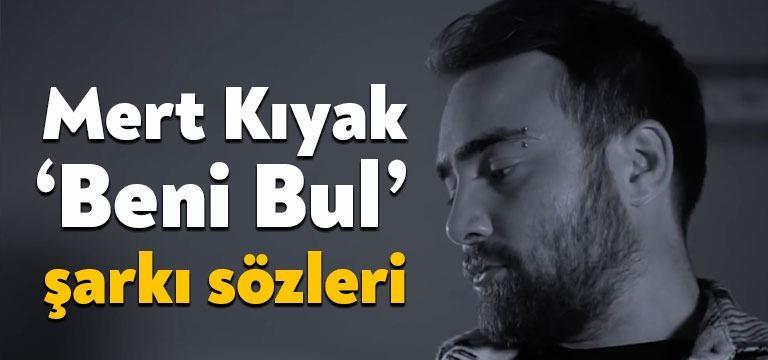 Şarkıcı Mert Kıyak beni bul şarkı sözleri yayınlandı. Youtube’da kısa