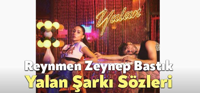 Reynmen Zeynep Bastık Yalan Sözleri dinleyiciler tarafından merak ediliyor. Reynmen