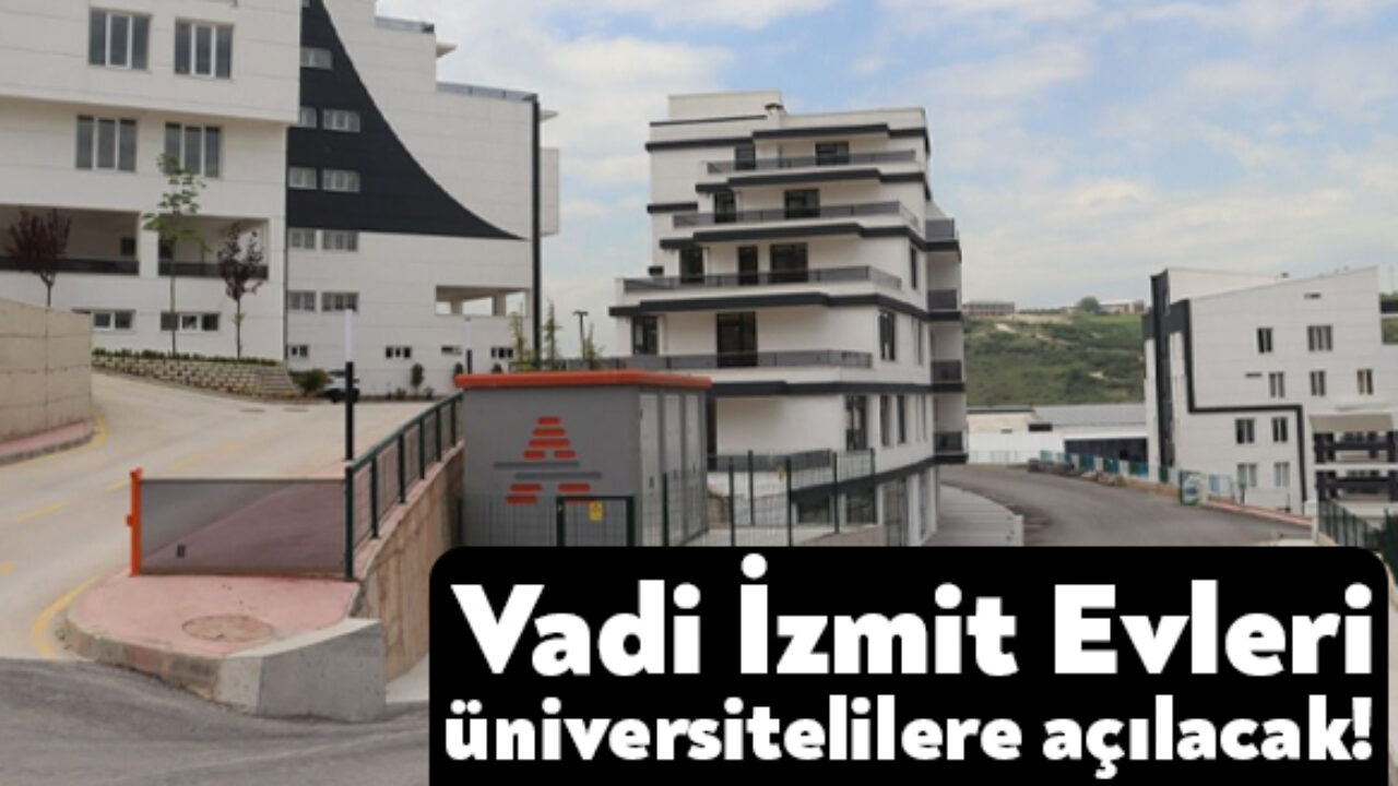 izmit belediyesi vadi izmit evleri ni universitelilere acacak