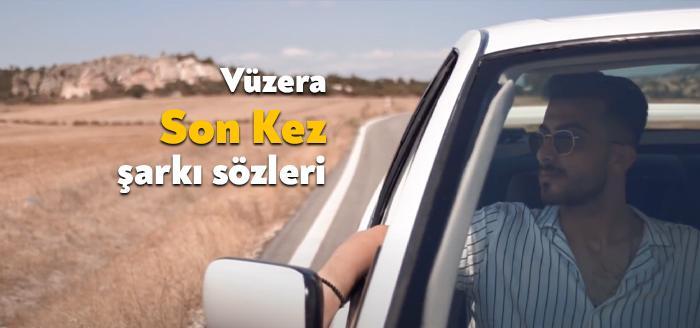 Ünlü şarkıcı Vüzera Son Kez şarkı sözleri yayınlandı. Kısa sürede