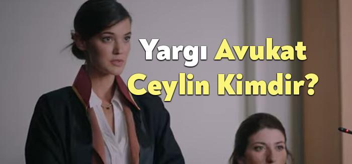 Yargı Avukat Ceylin Kimdir? sorusu sık sık izleyiciler tarafından merak