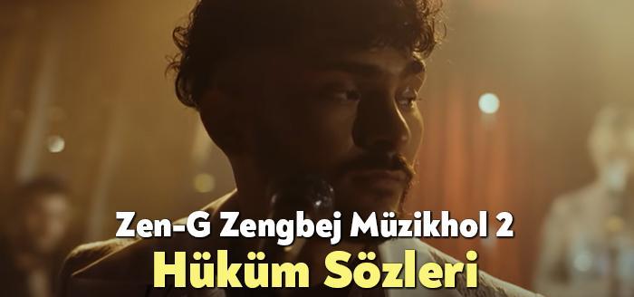 Zen-G Zengbej Müzikhol 2 Hüküm Sözleri, dinleyiciler tarafından merak ediliyor.