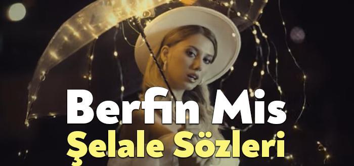 Berfin Mis Şelale Sözleri dinleyiciler tarafından merak ediliyor. Berfin Mis