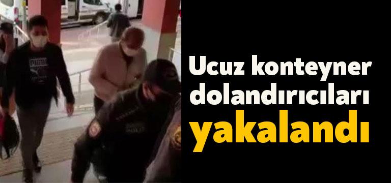 İnternette düşük fiyatlı konteyner ilanı yayınlayarak, para veren vatandaşları dolandıran