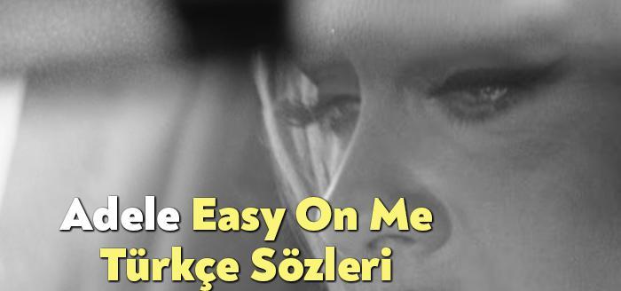 Adele Easy On Me Sözleri, dinleyiciler tarafından merak ediliyor. Adele