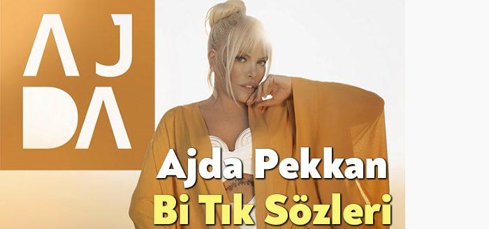 Ajda Pekkan Bi Tık Sözleri dinleyiciler tarafından merak ediliyor. Ajda