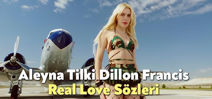 Aleyna Tilki Dillon Francis Real Love Sözleri dinleyiciler tarafından merak