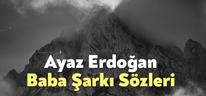Ayaz Erdoğan Baba Sözleri, dinleyiciler tarafından merak ediliyor. Ayaz Erdoğan