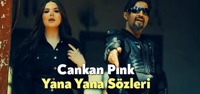 Cankan Pınk Yana Yana Sözleri dinleyiciler tarafından merak ediliyor. Cankan