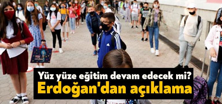 AKP Genel Başkanı ve Cumhurbaşkanı Erdoğan, yüz yüze eğitime