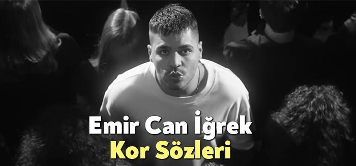 Emir Can İğrek Kor Sözleri dinleyiciler tarafından merak ediliyor. Emir