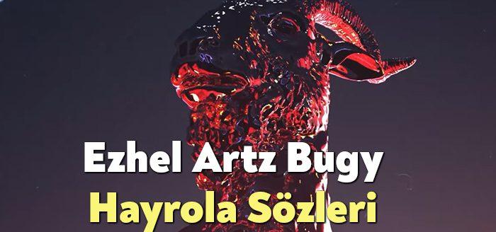 Ezhel Artz Bugy Hayrola Sözleri dinleyiciler tarafından merak ediliyor. Ezhel