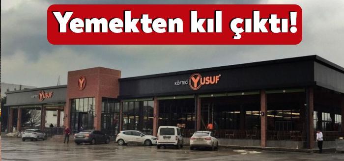 Kocaeli’de yer alan Köfteci Yusuf’tan kıl çıktı. Firma çalışanı söz