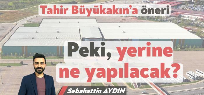 Sebahattin Aydın'ın, Kocaeli Uluslararası Fuar Merkezi'nin taşınmasının ardından mevcut yerde