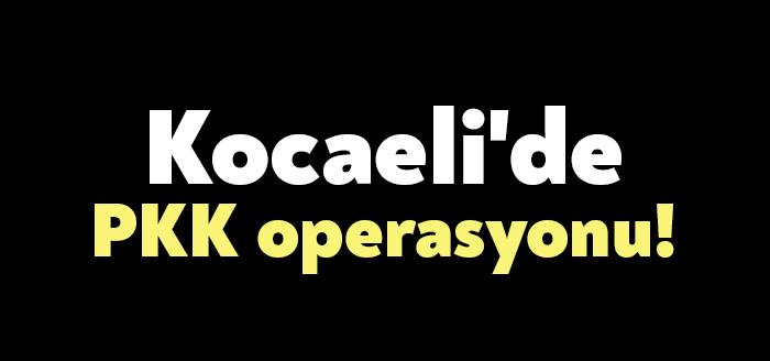 Kocaeli Haber- Kocaeli’de jandarmanın bölücü terör örgütü PKK’ya yönelik düzenlediği