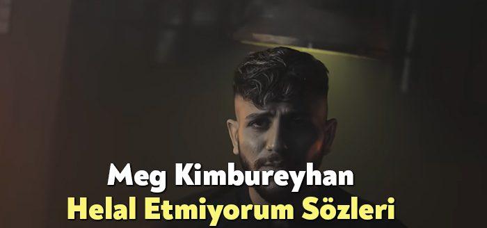 Meg Kimbureyhan Helal Etmiyorum Sözleri, dinleyiciler tarafından merak ediliyor. Meg