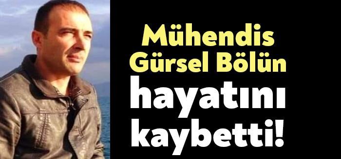 Mühendis Gürsel Bölün kalp krizi nedeniyle hayatını kaybetti. 48 yaşındaki