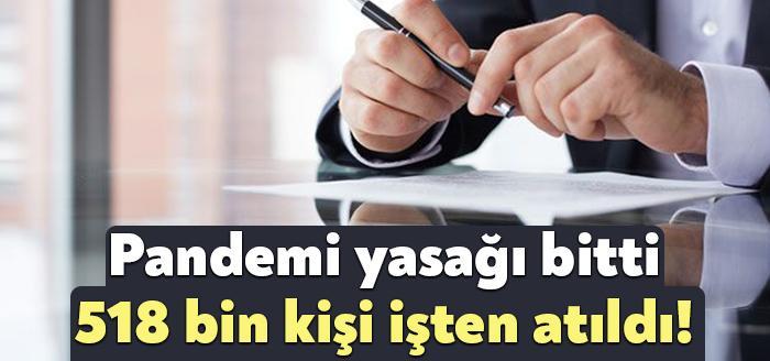 Yasakların kalkması ile başlayan işten çıkarma furyasındaki ilk 3 ayda