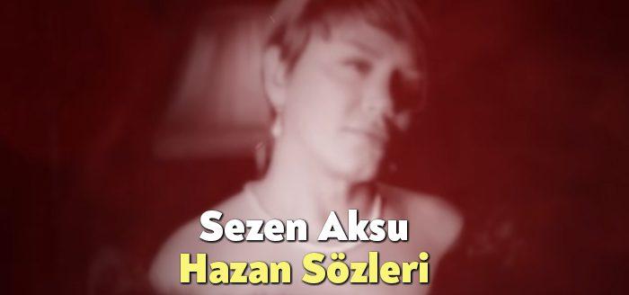 Sezen Aksu Hazan Sözleri, dinleyiciler tarafından merak ediliyor. Sezen Aksu