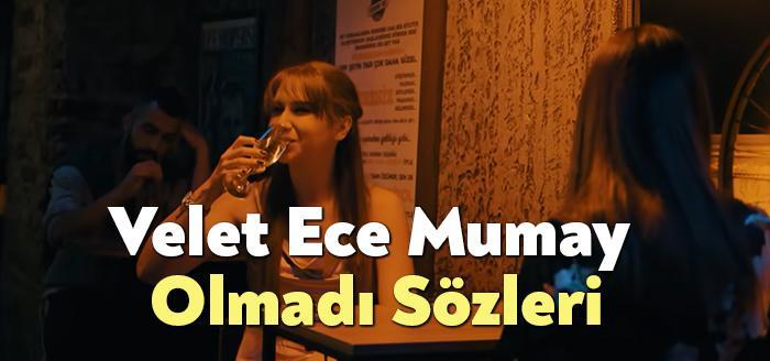 Velet Ece Mumay Olmadı Sözleri, dinleyiciler tarafından merak ediliyor. Velet