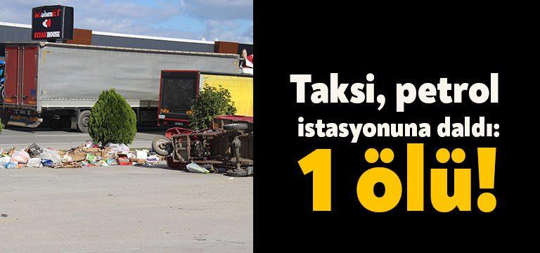 Kocaeli Haber-Kocaeli’de petrol istasyonuna dalan ticari taksi, önce hurda aracına