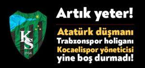 Kocaeli Haber – Atatürk düşmanı, Trabzonlu Kocaelispor yöneticisi Harun Kaya yine boş durmadı!