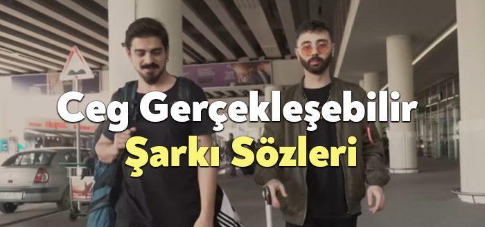 Ceg Gerçekleşebilir Sözleri dinleyiciler tarafından merak ediliyor. Ceg Gerçekleşebilir Şarkı