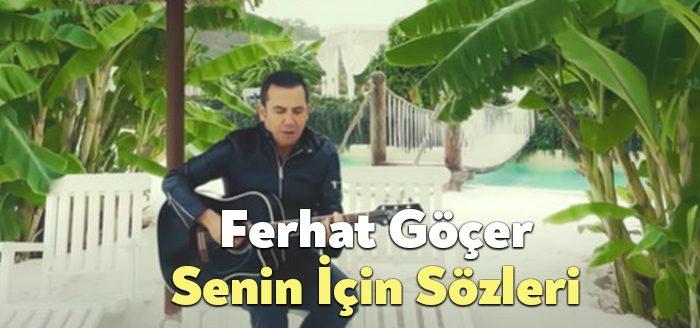 Ferhat Göçer Senin İçin Sözleri dinleyiciler tarafından merak ediliyor. Ferhat