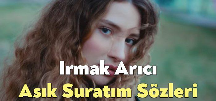 Irmak Arıcı Asık Suratım Sözleri dinleyiciler tarafından merak ediliyor. Irmak
