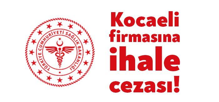 Kocaeli Haber- Sağlık Bakanlığından ihalelere katılmaktan yasaklama kararları açıklandı. Kocaeli’den