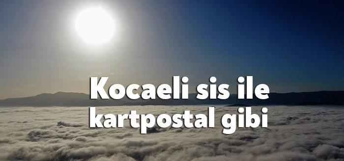 Kocaeli Haber - Kocaeli’nde sabah saatlerinde etkili olan sis, ortaya