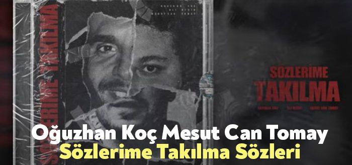 Oğuzhan Koç Mesut Can Tomay Sözlerime Takılma Sözleri dinleyiciler tarafından