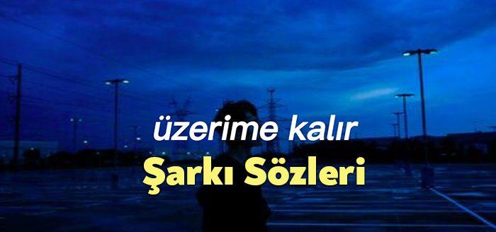Üzerime Kalır Şarkı Sözleri dinleyiciler tarafından merak ediliyor. Üzerime Kalır