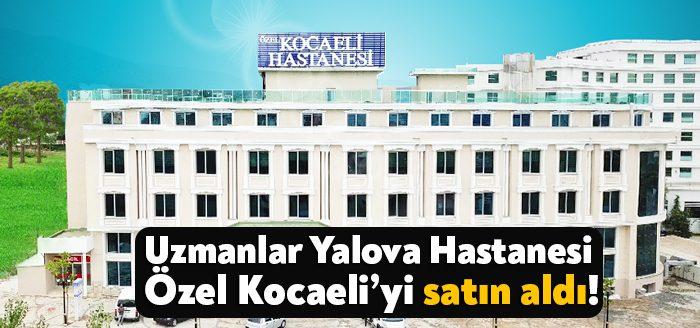 Kocaeli Haber - Özel Kocaeli Hastanesi, Uzmanlar Yalova Hastanesi tarafından