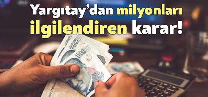Milyonlarca çalışanı ilgilendiren emsal nitelikte bir karara imza atan Yargıtay