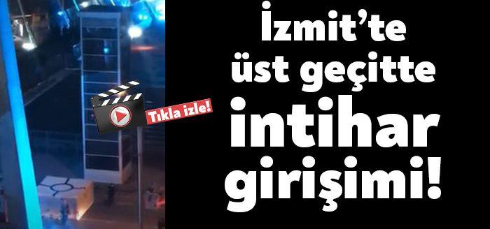 Kocaeli Haber- İzmit Adnan Menderes Üst Geçidi'nde intihar girişiminde bulunan