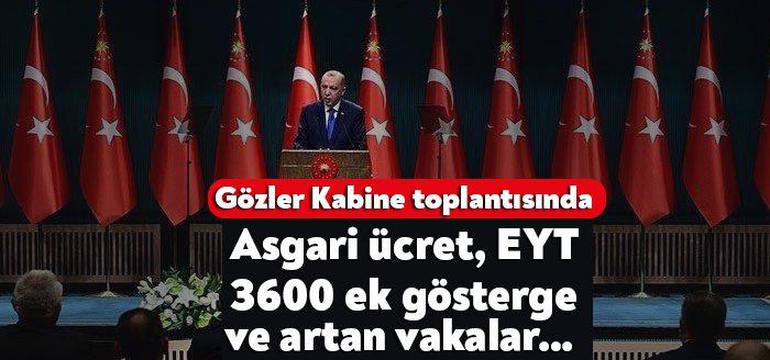 Kabine, Cumhurbaşkanı Erdoğan başkanlığında bugün toplanacak.