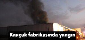 Kocaeli Haber – Kocaeli’de kauçuk fabrikasında yangın