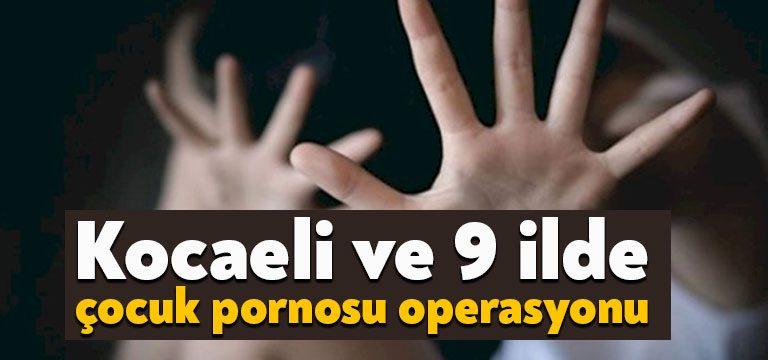 Kocaeli Haber-İstanbul merkezli aralarında Kocaeli'nin de bulunduğu 9 ilde müstehcen