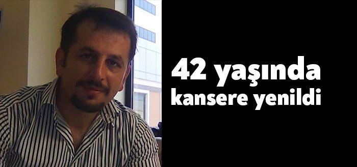 Derince'de ikamet eden 42 yaşındaki Durgun Özer, kanser nedeniyle hayatını