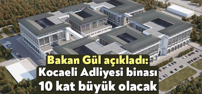 Kocaeli Adliyesi’ni ziyaret eden Adalet Bakanı Abdülhamit Gül, mevcut binanın