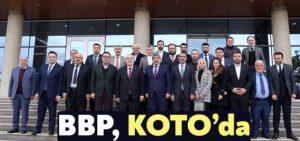 BBP Genel Başkan Yardımcısı Yelis, KOTO’yu ziyaret etti