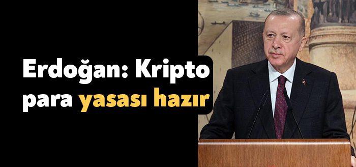 Cumhurbaşkanı Recep Tayyip Erdoğan, kripto para düzenlemesi hakkında yasanın hazır