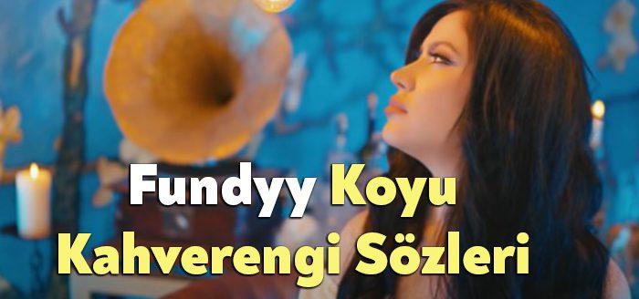 Fundyy Koyu Kahverengi Sözleri tarafından merak ediliyor. Fundyy Koyu Kahverengi
