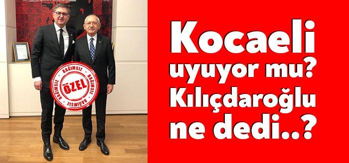 CHP Lideri Kılıçdaroğlu Kocaelili meclis üyelerine "Kocaeli uyuyor" ifadelerini kullanmıştı.