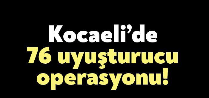 Kocaeli Emniyet Müdürlüğü ve Kocaeli İl Jandarma Komutanlığı ekipleri tarafından