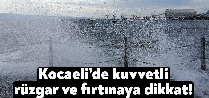 Kocaeli Valiliği, Marmara Bölgesi’nde kuvvetli rüzgar ve fırtınaya dikkat edilmesi